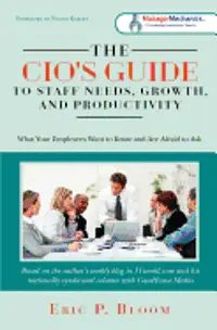 Eric P. Bloom - The CIO's Guide to Staff Needs, Growth and Productivity: What Your Employees Want to Know and Are Afraid to Ask, Häftad. Tillgänglighet: Lägg i varukorg