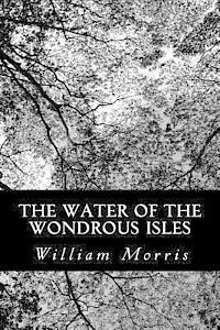 William Morris - The Water of the Wondrous Isles, Häftad. Tillgänglighet: Lägg i varukorg