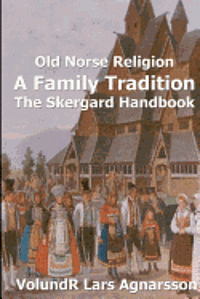 Volundr Lars Agnarsson - Old Norse Religion, A Family Tradition: The Skergard Handbook, Häftad. Tillgänglighet: Lägg i varukorg