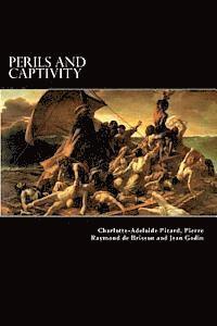 Pierre Raymond De Brisson, Jean Godin - Perils and Captivity, Häftad. Tillgänglighet: Lägg i varukorg