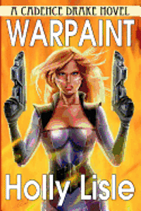 Holly Lisle - Warpaint: A Cadence Drake Novel, Häftad. Tillgänglighet: Lägg i varukorg