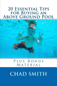 Chad Smith - 20 Essential Tips for Buying an Above Ground Pool: Plus Bonus Material, Häftad. Tillgänglighet: Lägg i varukorg