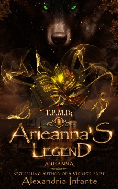 Alexandria Infante - T.B.M.D; Arieanna's Legend, E-bok