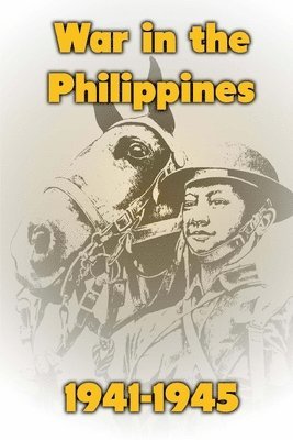 Ray Merriam - War in the Philippines, 1941-1945, Häftad. Tillgänglighet: Lägg i varukorg