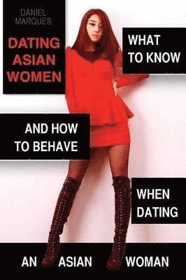 Daniel Marques - Dating Asian Women, Häftad. Tillgänglighet: Lägg i varukorg