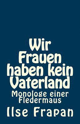 Ilse Frapan - Wir Frauen haben kein Vaterland: Monologe einer Fledermaus, Häftad