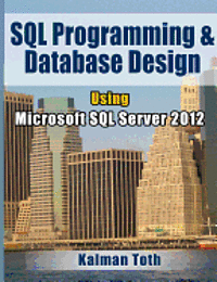 Kalman Toth - SQL Programming & Database Design Using Microsoft SQL Server 2012, Häftad. Tillgänglighet: Lägg i varukorg