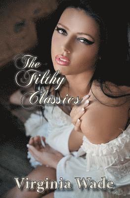 Virginia Wade - The Filthy Classics: A modern, erotic adaptation of Jane Austen, Häftad. Tillgänglighet: Lägg i varukorg