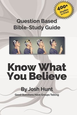 Josh Hunt - Good Questions Have Small Groups Talking -- Know What You Believe, Häftad. Tillgänglighet: Lägg i varukorg