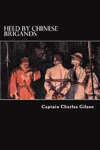 Captain Charles Gilson - Held by Chinese Brigands, Häftad. Tillgänglighet: Lägg i varukorg
