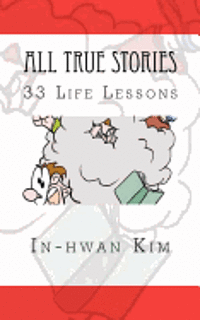 In-Hwan Kim - All True Stories: 33 Life Lessons, Häftad. Tillgänglighet: Lägg i varukorg