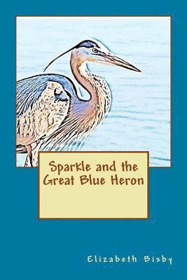 Elizabeth a. Bixby - Sparkle and the Great Blue Heron, Häftad. Tillgänglighet: Lägg i varukorg