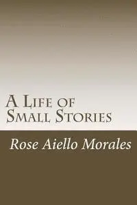 Rose Aiello Morales - A Life of Small Stories, Häftad. Tillgänglighet: Lägg i varukorg