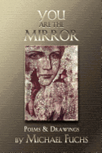Michael Fuchs - You are the Mirror: Poems and Drawings, Häftad