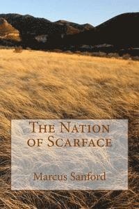 Marcus Sanford - The Nation of Scarface: Based on a Blackfoot pre-historic legend, Häftad. Tillgänglighet: Lägg i varukorg