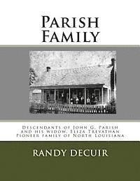 Randy Decuir - Parish Family: Descendants of John G. Parish and his widow, Eliza Trevathan Pioneer family of North Louisiana, Häftad. Tillgänglighet: Lägg i varukorg
