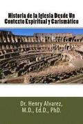 Historia de la Iglesia Desde Un Contexto Espiritual y Carismático