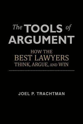 Joel P Trachtman - Tools of Argument, Häftad
