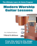 Modern Worship Guitar Lessons: Third Edition Learn-at-Home Lesson Course Book for the 8 Chords100 Songs Worship Guitar Program