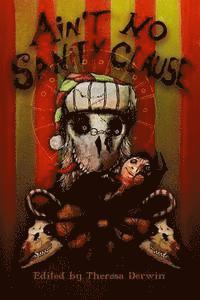 Adem Rolfe, G. P. Francis - Ain't No Sanity Clause: A Twisted Christmas Anthology, Häftad