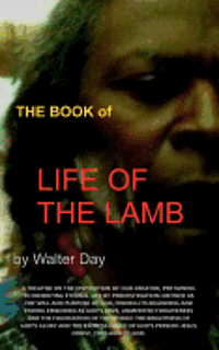 Walter Day - The Book of Life of the Lamb: A treatise on the disposition of our creator, pertaining to inheriting eternal life by predestination: defined as the, Häftad. Tillgänglighet: Lägg i varukorg