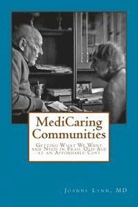 Joanne Lynn - MediCaring Communities: Getting What We Want and Need in Frail Old Age At An Affordable Price, Häftad. Tillgänglighet: Lägg i varukorg