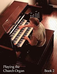 Noel Jones, Lyndell Leathermann - Playing the Church Organ - Book 2: For Roland 300, Rodgers 500 and Infinity Series Organs, Häftad. Tillgänglighet: Lägg i varukorg