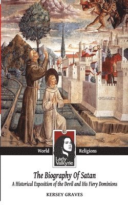 Kersey Graves, Lady Valkyrie - Biography of Satan (Lady Valkyrie World Religions), Häftad