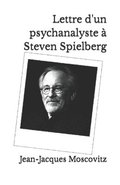 Lettre d'un psychanalyste a Steven Spielberg