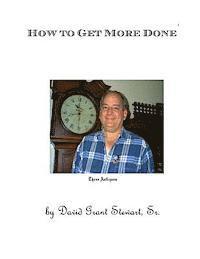David Grant Stewart Sr - How to Get More Done: The result of forty years' research, Häftad. Tillgänglighet: Lägg i varukorg