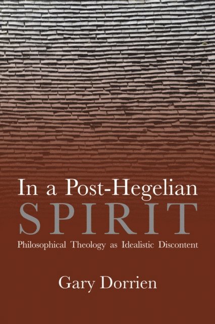 Gary Dorrien - In a Post-Hegelian Spirit, E-bok