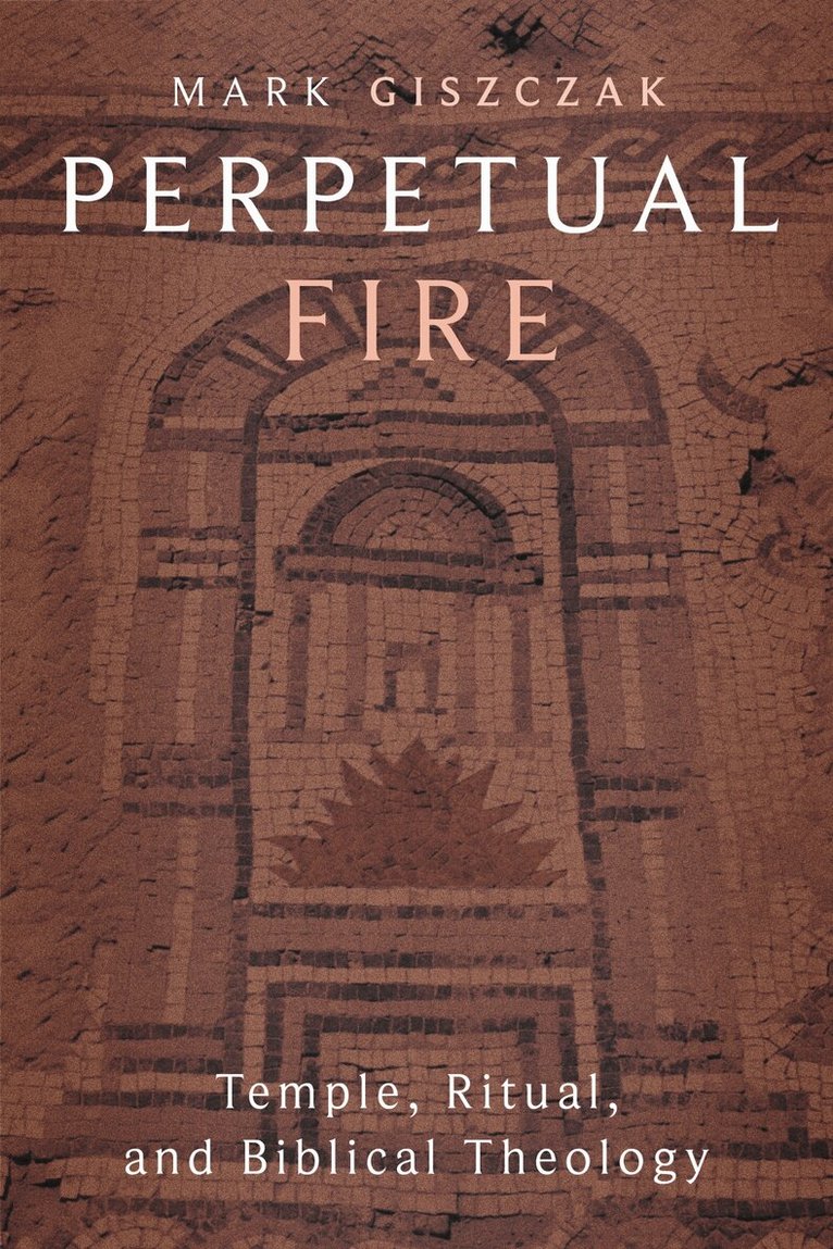 Mark Giszczak - Perpetual Fire, Inbunden