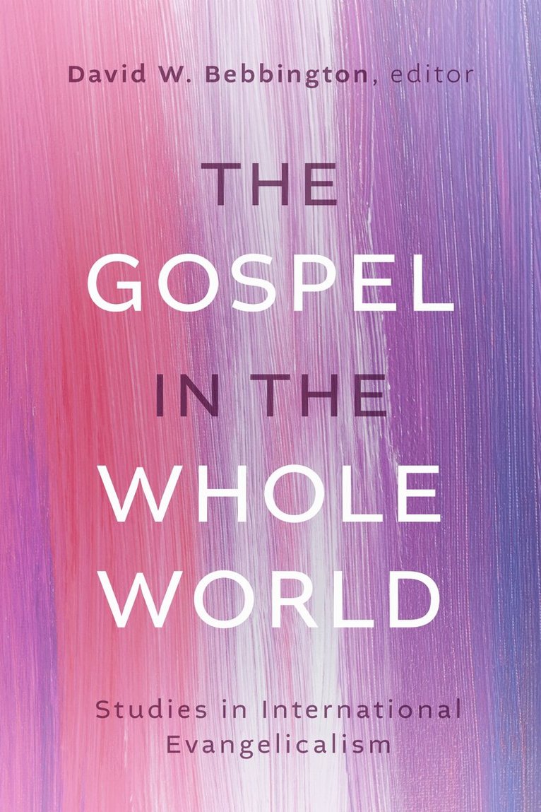 David W. Bebbington - Gospel in the Whole World, Inbunden