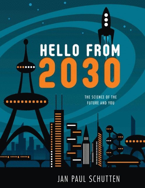 Jan Paul Schutten - Hello from 2030, E-bok