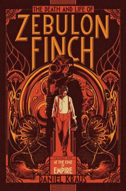 Daniel Kraus - Death and Life of Zebulon Finch, Volume One, E-bok