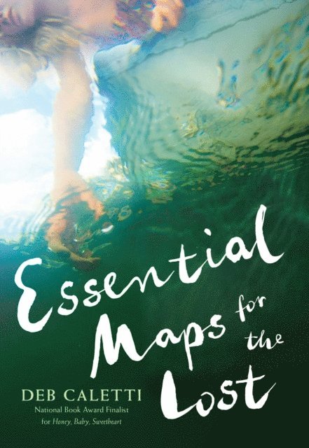 Deb Caletti - Essential Maps for the Lost, E-bok