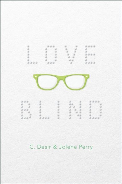 Jolene Perry, C. Desir - Love Blind, E-bok