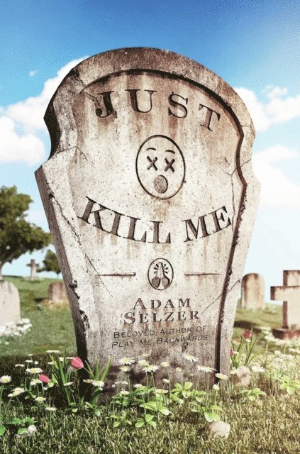 Adam Selzer - Just Kill Me, E-bok