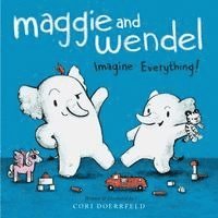 Cori Doerrfeld - Maggie and Wendel: Imagine Everything!, Inbunden