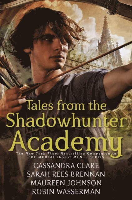 Robin Wasserman, Maureen Johnson, Sarah Rees Brennan, Cassandra Clare - Tales from the Shadowhunter Academy, E-bok