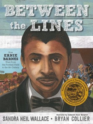Sandra Neil Wallace - Between the Lines: How Ernie Barnes Went from the Football Field to the Art Gallery, Inbunden