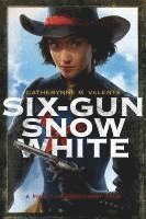 Six-Gun Snow White av Catherynne M Valente, Catherynne M Valente