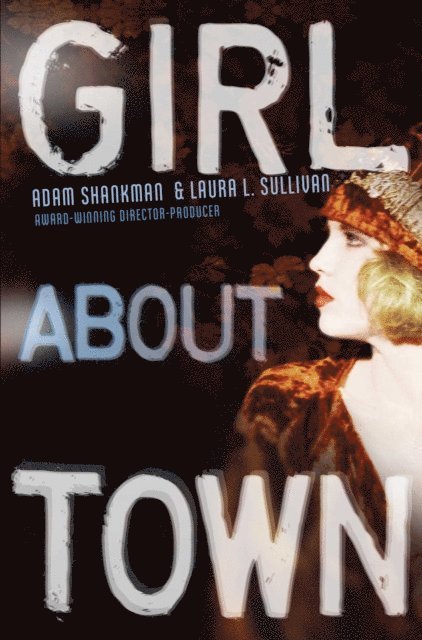 Laura L. Sullivan, Adam Shankman - Girl about Town, E-bok