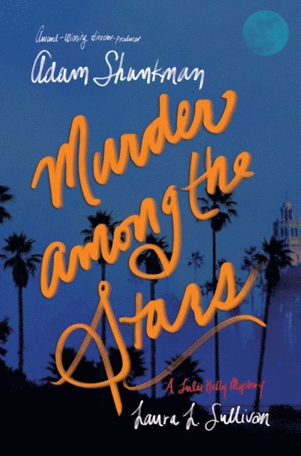 Laura L. Sullivan, Adam Shankman - Murder among the Stars, E-bok