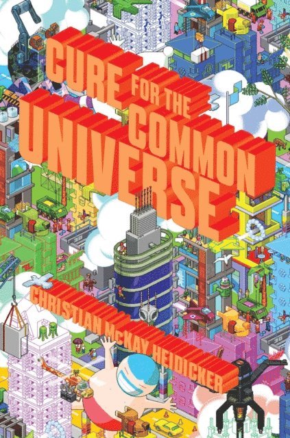 Christian McKay Heidicker - Cure for the Common Universe, E-bok