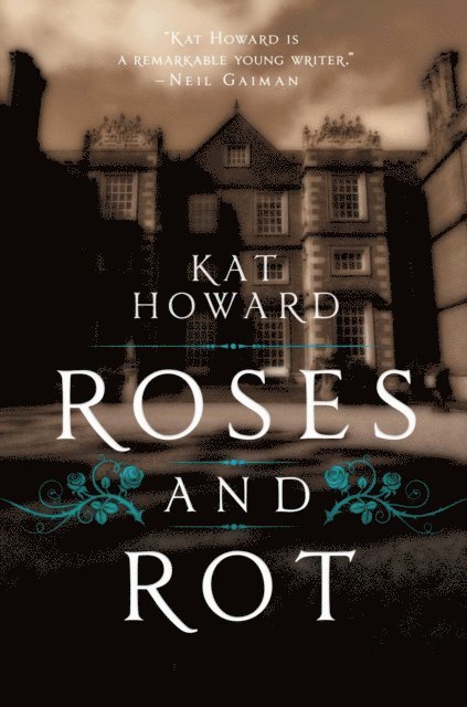 Kat Howard - Roses and Rot, E-bok