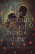 The Becoming of Noah Shaw: Volume 1