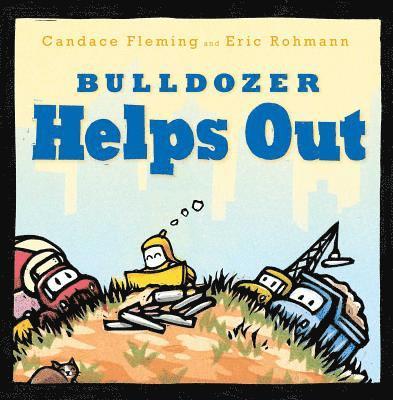 Candace Fleming - Bulldozer Helps Out, Inbunden