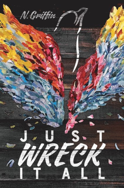 N. Griffin - Just Wreck It All, E-bok