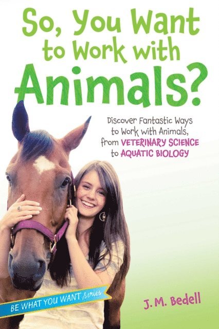 J. M. Bedell - So, You Want to Work with Animals?, E-bok